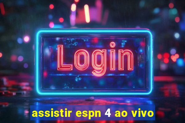 assistir espn 4 ao vivo